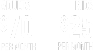 Pricing: Adults $70 per month and Kids $25 per month.